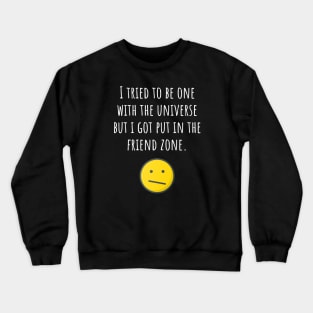 Friendzoned by the Universe Crewneck Sweatshirt